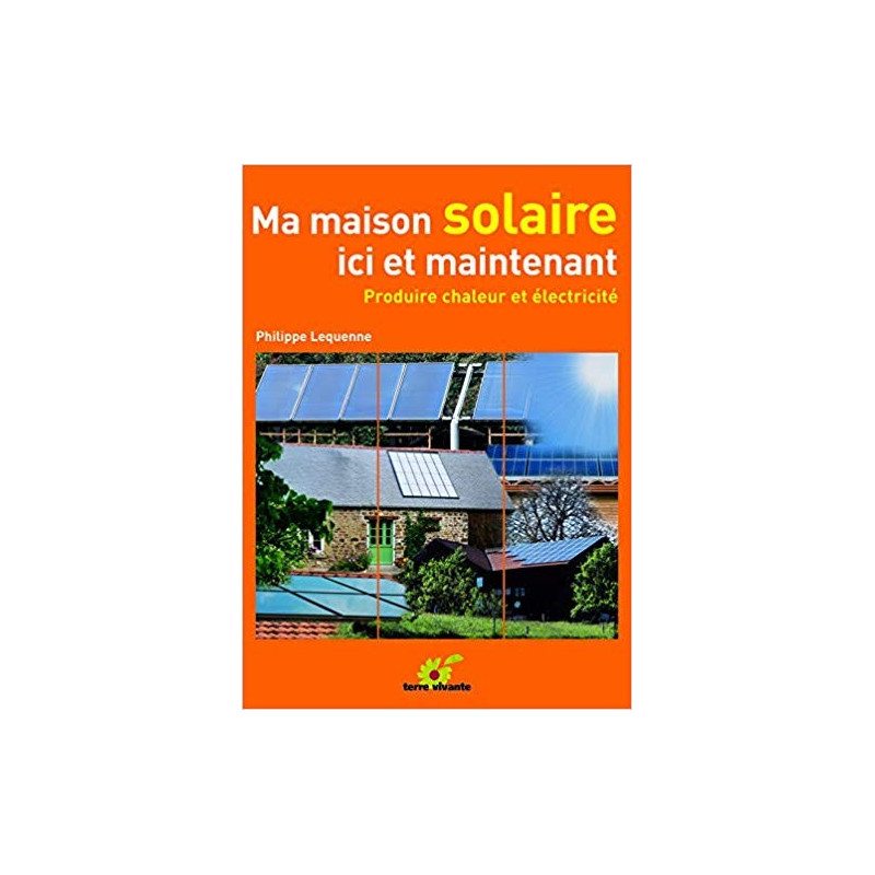 Ma maison solaire ici et maintenant