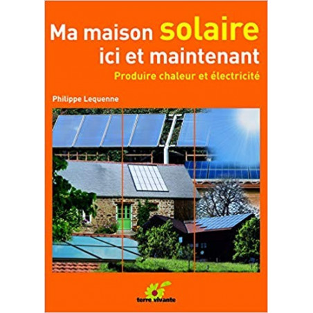 Ma maison solaire ici et maintenant